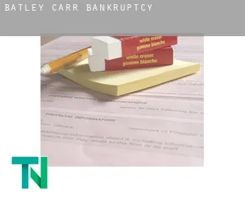 Batley Carr  bankruptcy